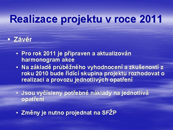 Realizace projektu v roce 2011 § Závěr • Pro rok 2011 je připraven a