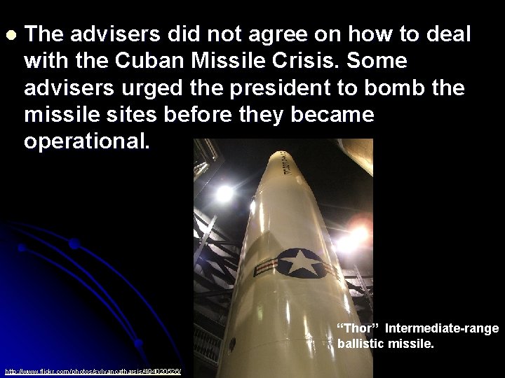 l The advisers did not agree on how to deal with the Cuban Missile