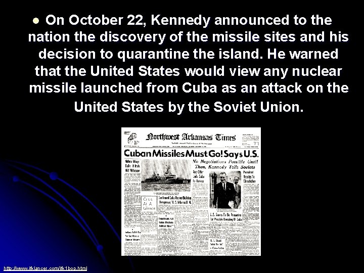 On October 22, Kennedy announced to the nation the discovery of the missile sites