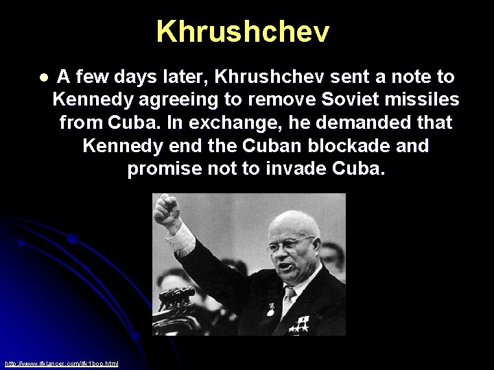Khrushchev l A few days later, Khrushchev sent a note to Kennedy agreeing to
