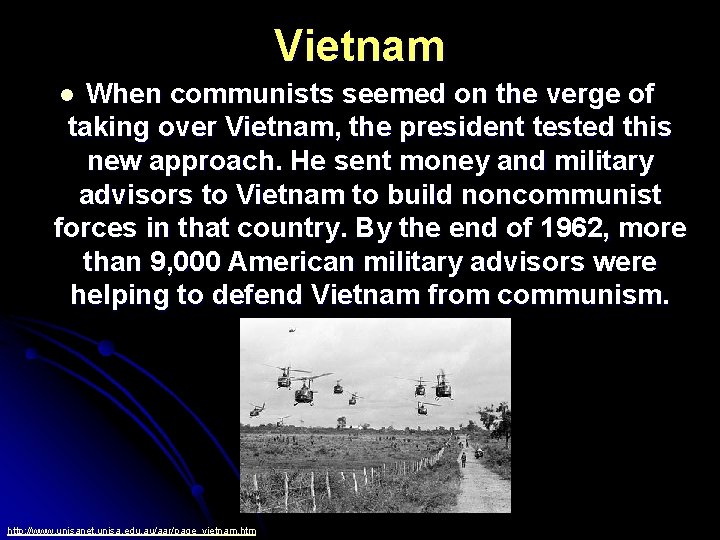 Vietnam When communists seemed on the verge of taking over Vietnam, the president tested