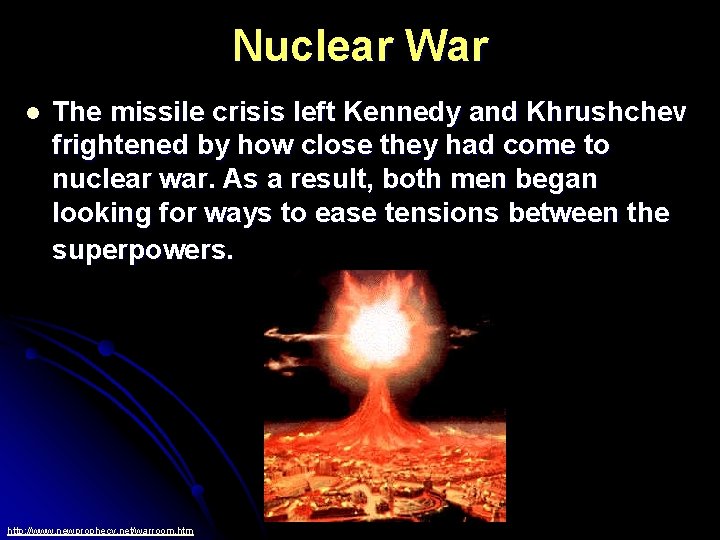 Nuclear War l The missile crisis left Kennedy and Khrushchev frightened by how close