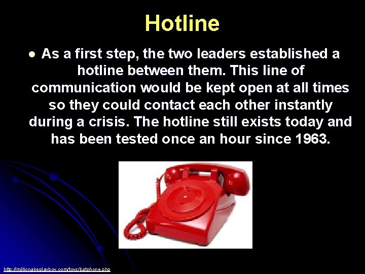Hotline As a first step, the two leaders established a hotline between them. This