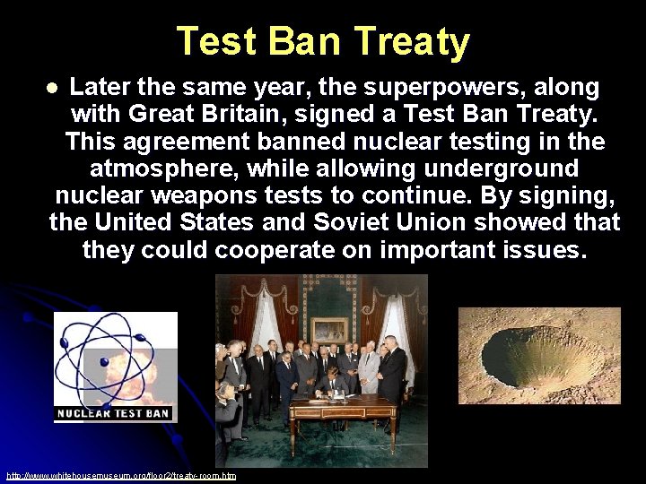 Test Ban Treaty Later the same year, the superpowers, along with Great Britain, signed