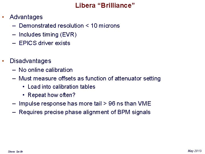 Libera “Brilliance” • Advantages – Demonstrated resolution < 10 microns – Includes timing (EVR)