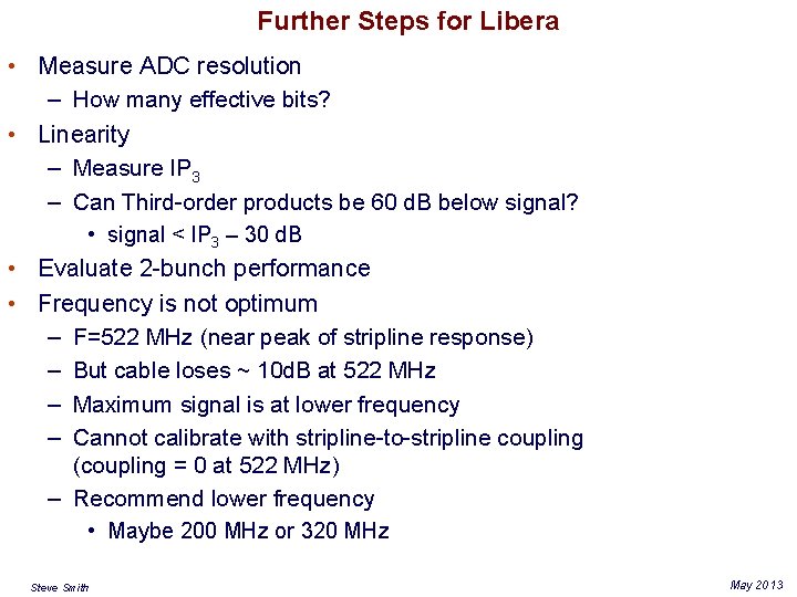 Further Steps for Libera • Measure ADC resolution – How many effective bits? •