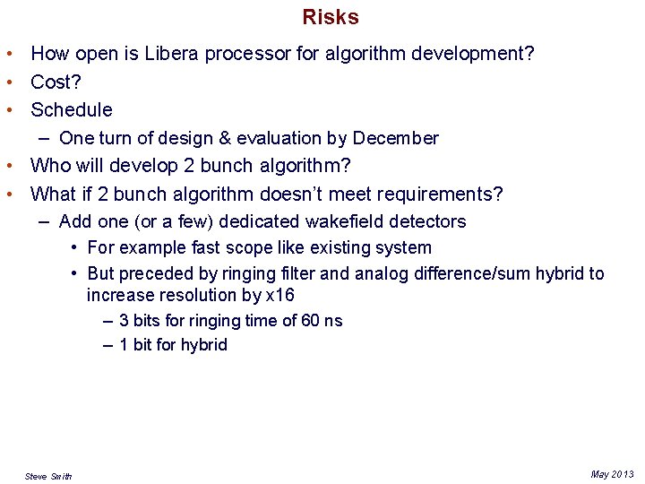 Risks • How open is Libera processor for algorithm development? • Cost? • Schedule