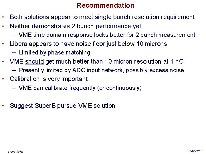 Recommendation • Both solutions appear to meet single bunch resolution requirement • Neither demonstrates