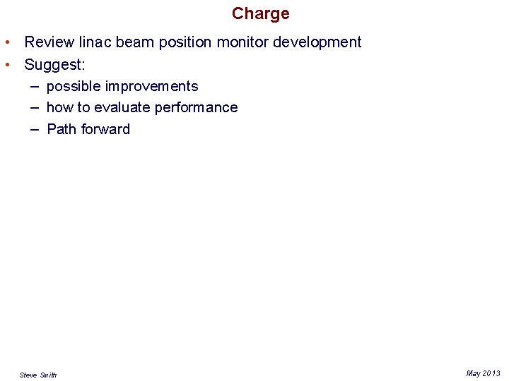 Charge • Review linac beam position monitor development • Suggest: – possible improvements –