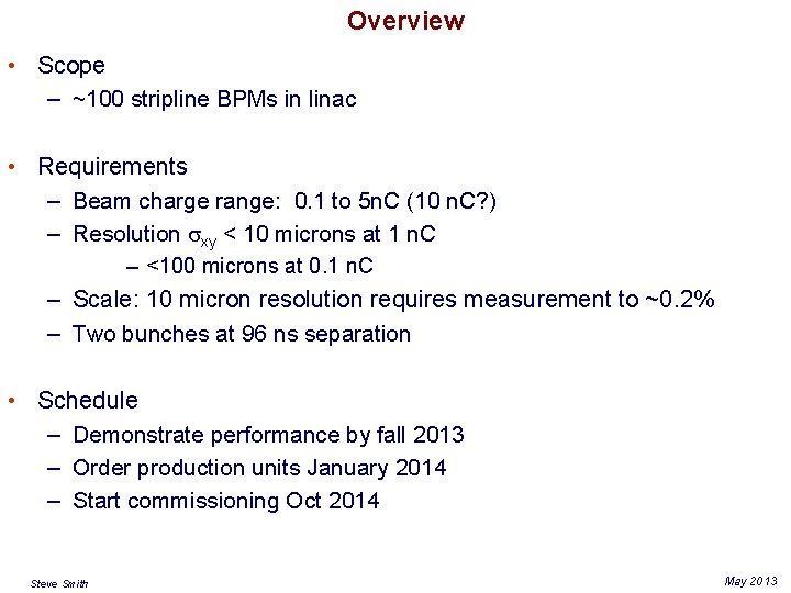 Overview • Scope – ~100 stripline BPMs in linac • Requirements – Beam charge