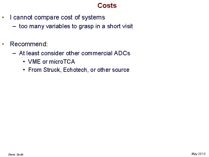 Costs • I cannot compare cost of systems – too many variables to grasp