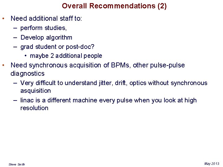 Overall Recommendations (2) • Need additional staff to: – perform studies, – Develop algorithm