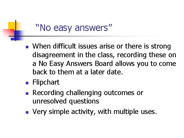 “No easy answers” n n When difficult issues arise or there is strong disagreement