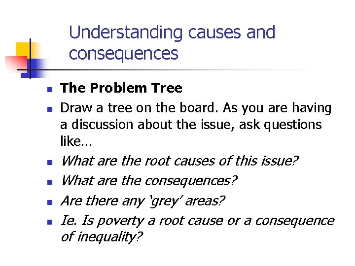 Understanding causes and consequences n n n The Problem Tree Draw a tree on