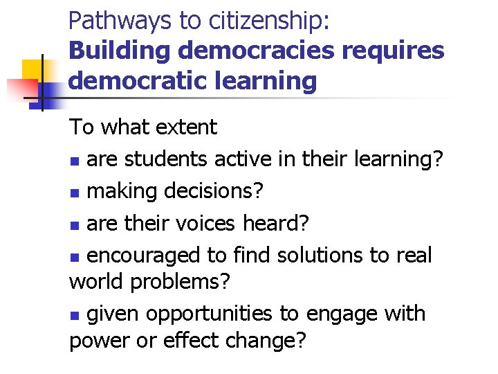 Pathways to citizenship: Building democracies requires democratic learning To what extent n are students
