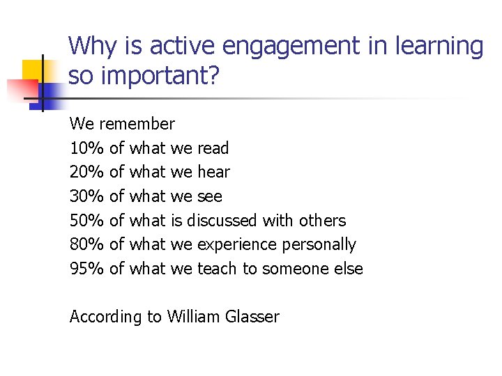 Why is active engagement in learning so important? We remember 10% of what we