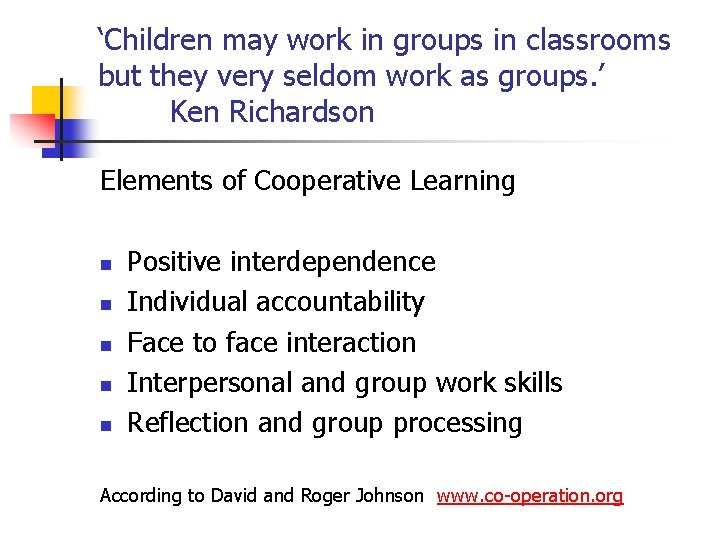 ‘Children may work in groups in classrooms but they very seldom work as groups.