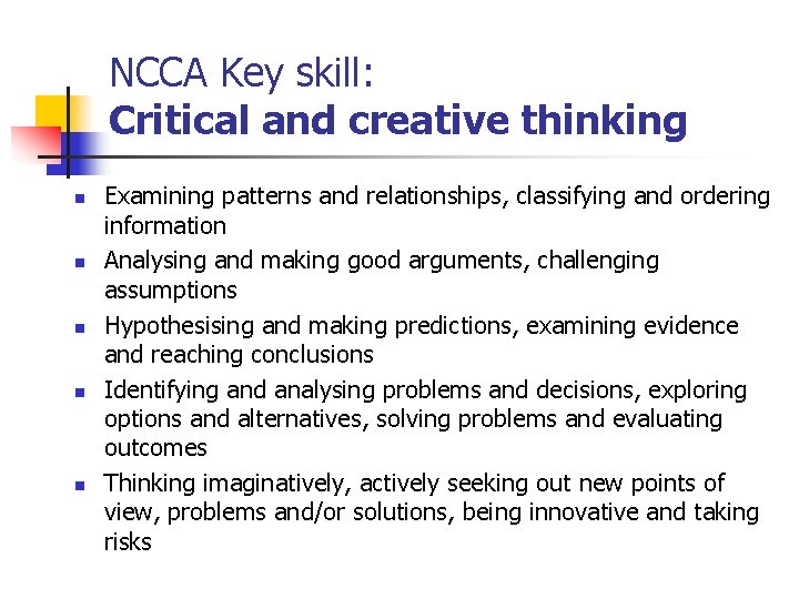 NCCA Key skill: Critical and creative thinking n n n Examining patterns and relationships,