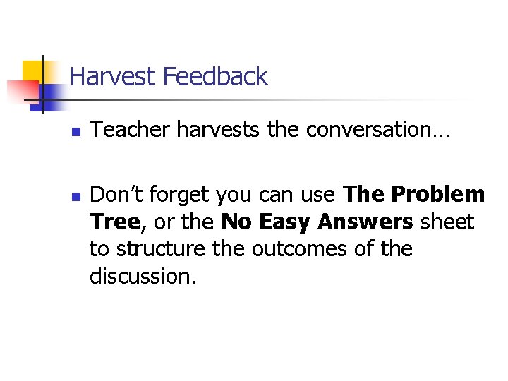 Harvest Feedback n n Teacher harvests the conversation… Don’t forget you can use The