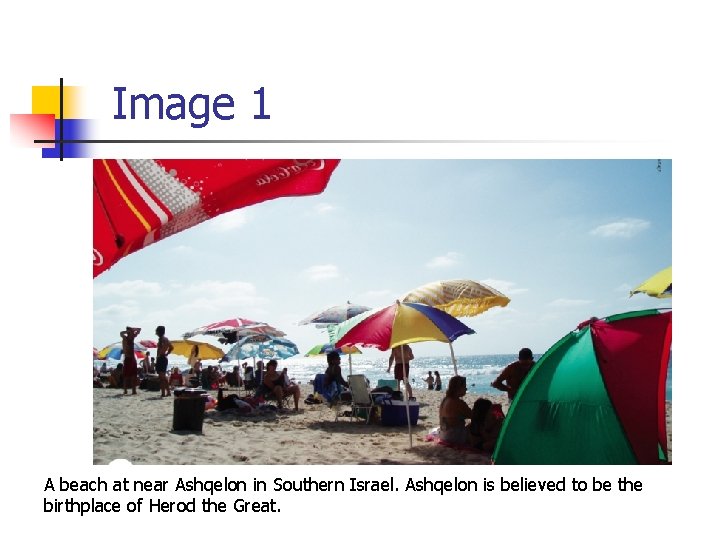 Image 1 A beach at near Ashqelon in Southern Israel. Ashqelon is believed to