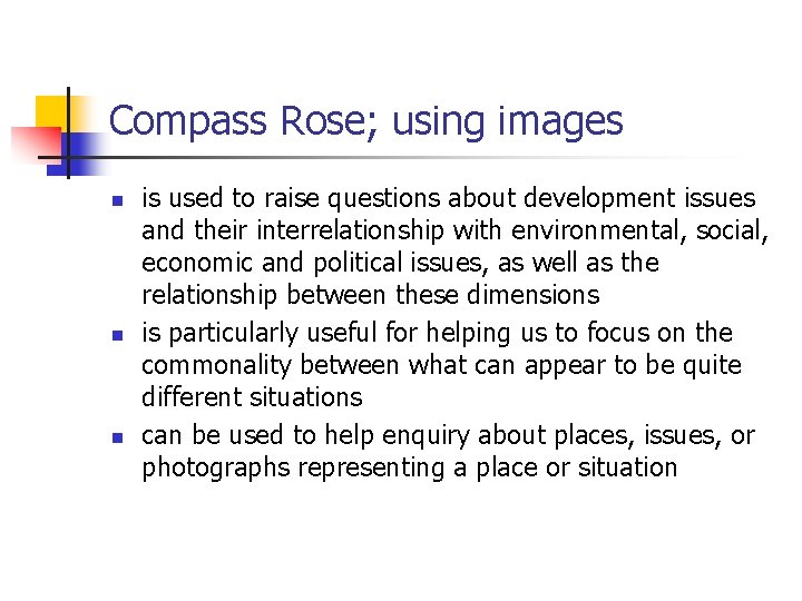 Compass Rose; using images n n n is used to raise questions about development