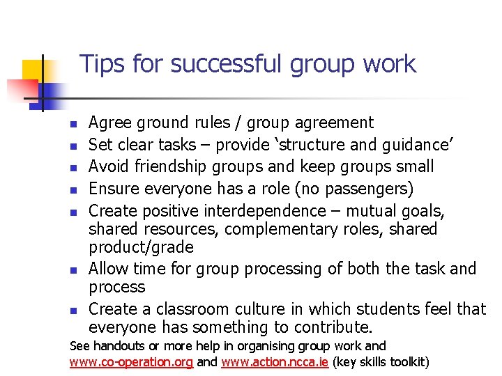 Tips for successful group work n n n n Agree ground rules / group