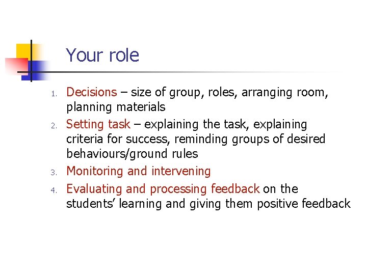 Your role 1. 2. 3. 4. Decisions – size of group, roles, arranging room,