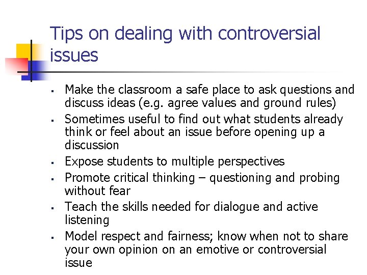 Tips on dealing with controversial issues § § § Make the classroom a safe