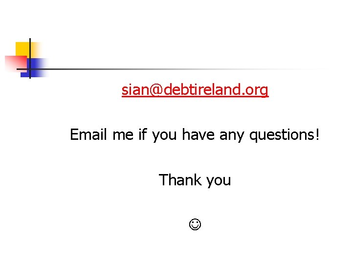 sian@debtireland. org Email me if you have any questions! Thank you 