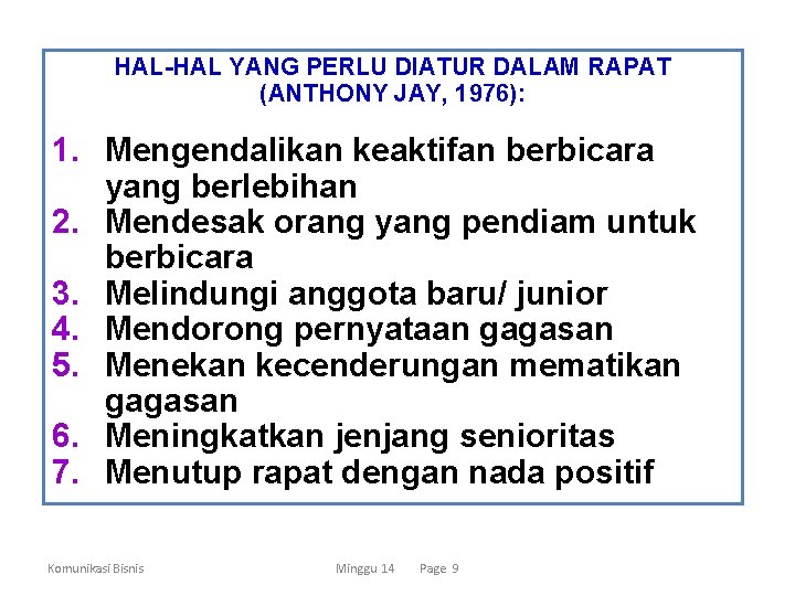 HAL-HAL YANG PERLU DIATUR DALAM RAPAT (ANTHONY JAY, 1976): 1. Mengendalikan keaktifan berbicara yang