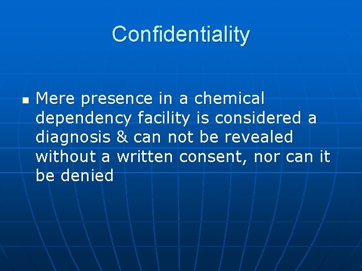 Confidentiality n Mere presence in a chemical dependency facility is considered a diagnosis &