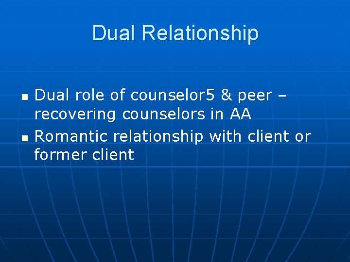 Dual Relationship n n Dual role of counselor 5 & peer – recovering counselors