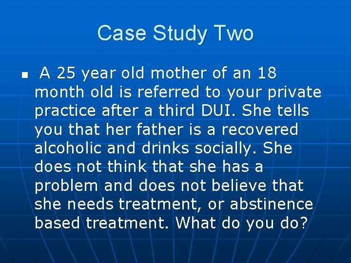 Case Study Two n A 25 year old mother of an 18 month old