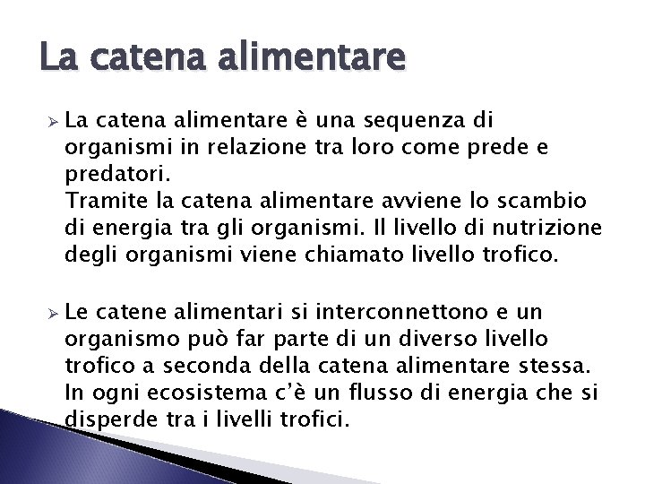 La catena alimentare Ø Ø La catena alimentare è una sequenza di organismi in