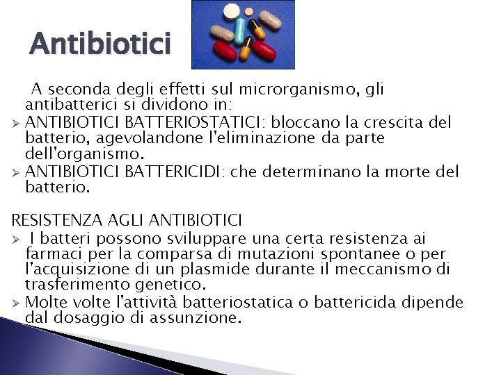 Antibiotici Ø Ø A seconda degli effetti sul microrganismo, gli antibatterici si dividono in: