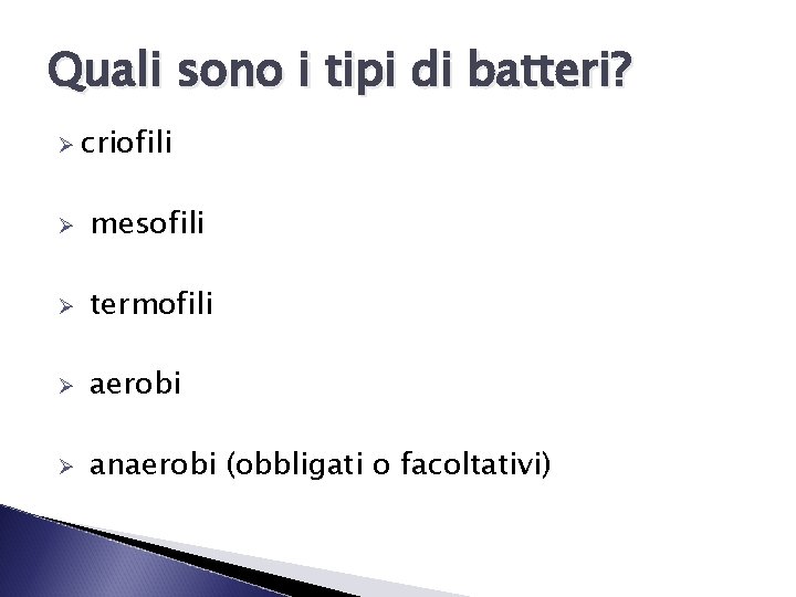 Quali sono i tipi di batteri? Ø criofili Ø mesofili Ø termofili Ø aerobi