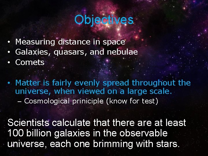 Objectives • Measuring distance in space • Galaxies, quasars, and nebulae • Comets •