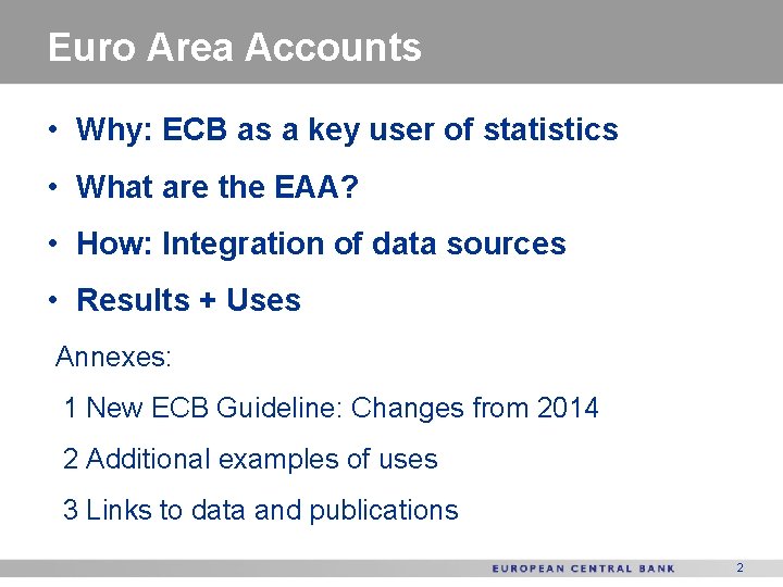 Euro Area Accounts • Why: ECB as a key user of statistics • What