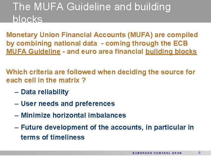The MUFA Guideline and building blocks Monetary Union Financial Accounts (MUFA) are compiled by