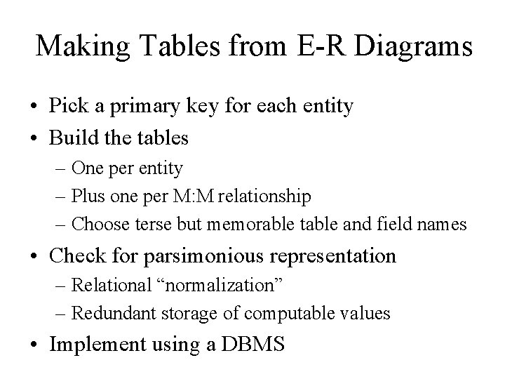 Making Tables from E-R Diagrams • Pick a primary key for each entity •