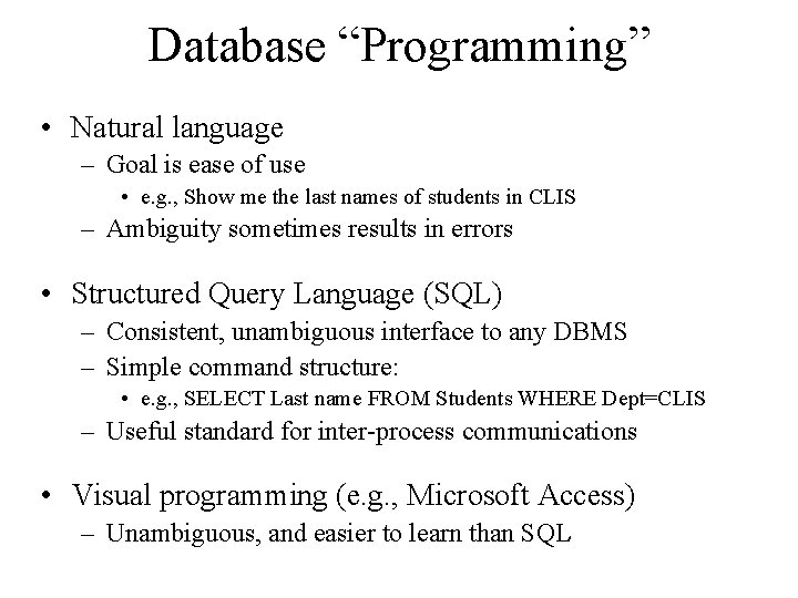 Database “Programming” • Natural language – Goal is ease of use • e. g.