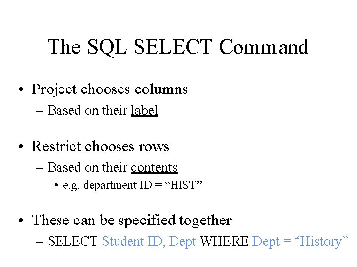 The SQL SELECT Command • Project chooses columns – Based on their label •