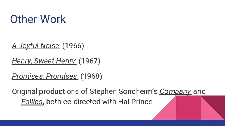 Other Work A Joyful Noise (1966) Henry, Sweet Henry (1967) Promises, Promises (1968) Original