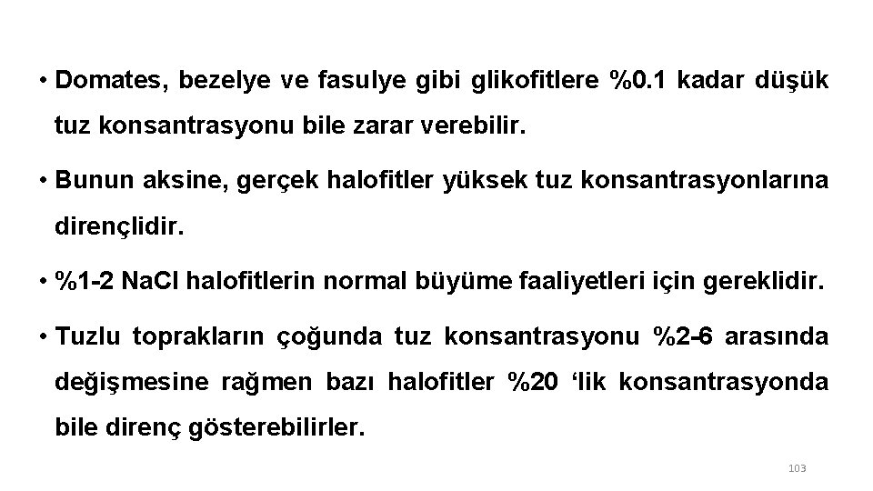  • Domates, bezelye ve fasulye gibi glikofitlere %0. 1 kadar düşük tuz konsantrasyonu