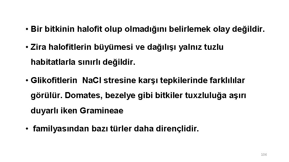  • Bir bitkinin halofit olup olmadığını belirlemek olay değildir. • Zira halofitlerin büyümesi