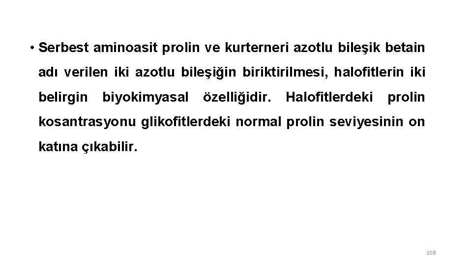  • Serbest aminoasit prolin ve kurterneri azotlu bileşik betain adı verilen iki azotlu