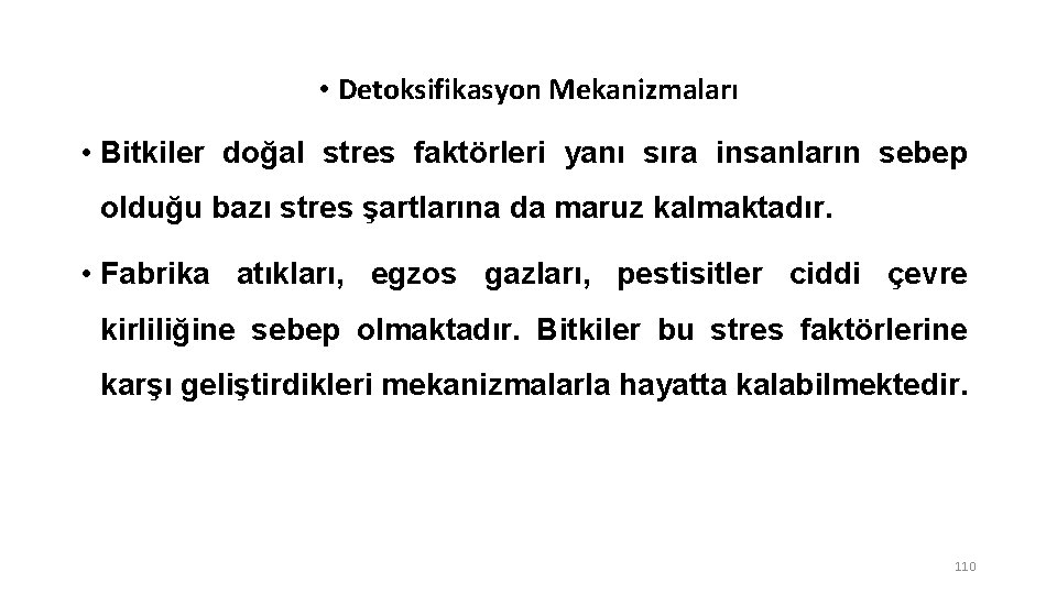  • Detoksifikasyon Mekanizmaları • Bitkiler doğal stres faktörleri yanı sıra insanların sebep olduğu