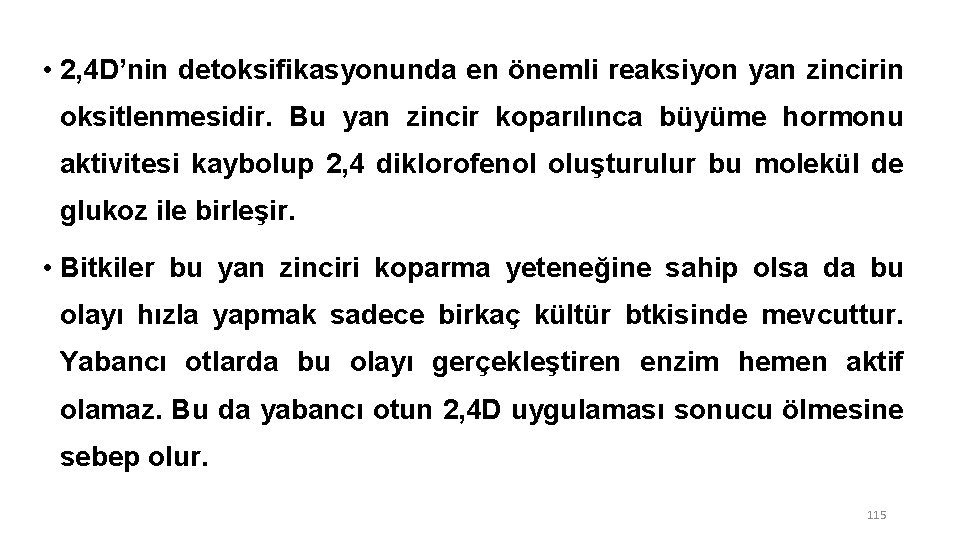  • 2, 4 D’nin detoksifikasyonunda en önemli reaksiyon yan zincirin oksitlenmesidir. Bu yan