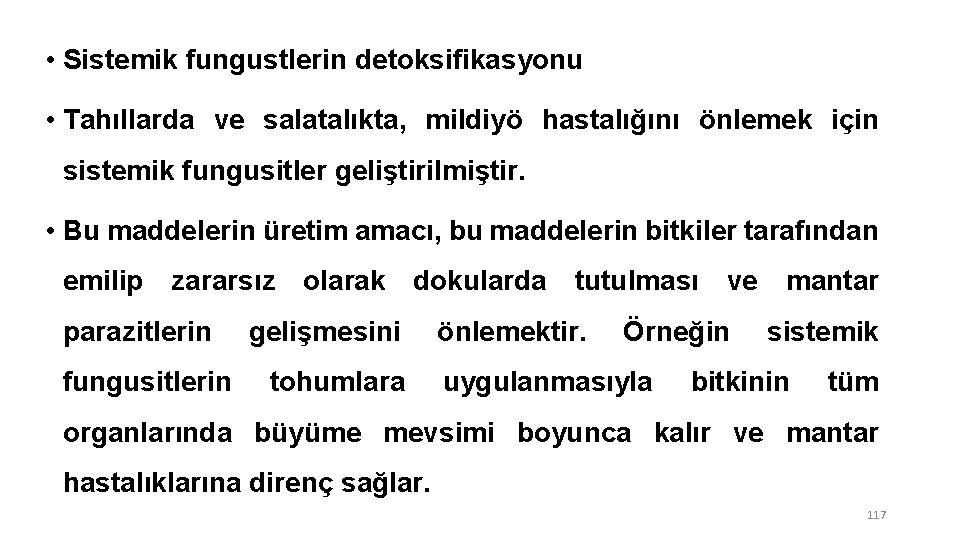  • Sistemik fungustlerin detoksifikasyonu • Tahıllarda ve salatalıkta, mildiyö hastalığını önlemek için sistemik