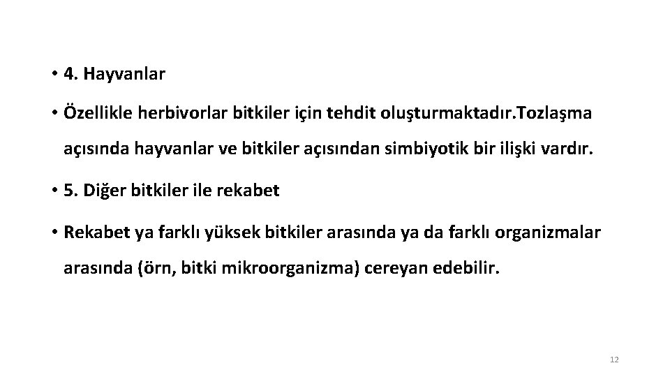  • 4. Hayvanlar • Özellikle herbivorlar bitkiler için tehdit oluşturmaktadır. Tozlaşma açısında hayvanlar